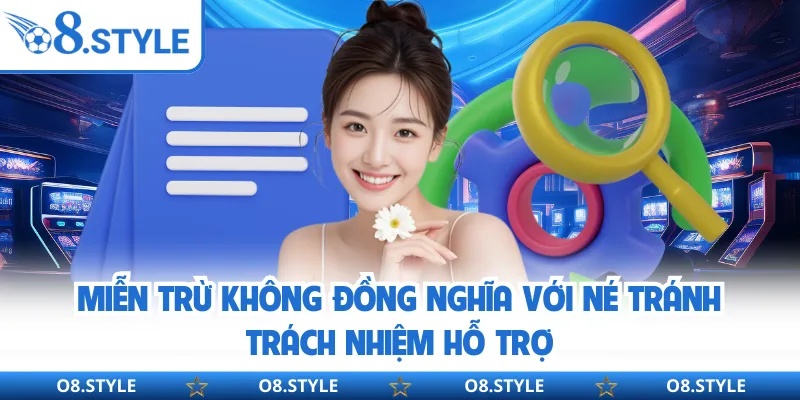 Miễn trừ không đồng nghĩa với né tránh trách nhiệm hỗ trợ