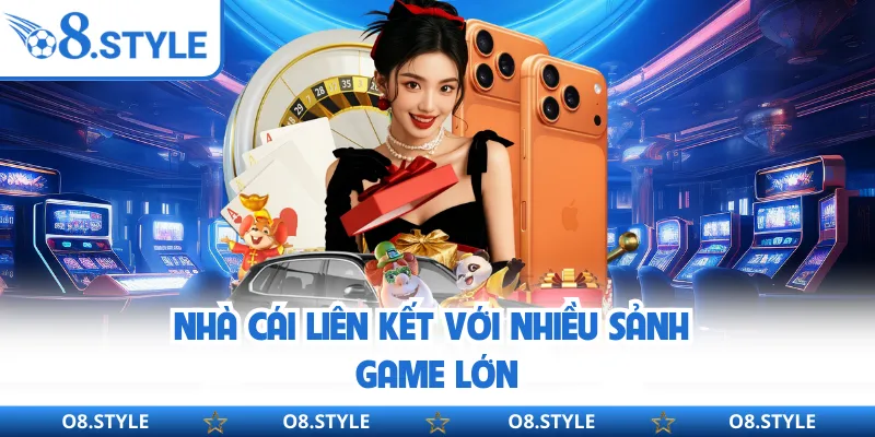 Nhà cái liên kết với nhiều sảnh game lớn