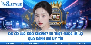 O8 Có Lừa Đảo Không? Sự Thật Được Hé Lộ Qua Đánh Giá Uy Tín
